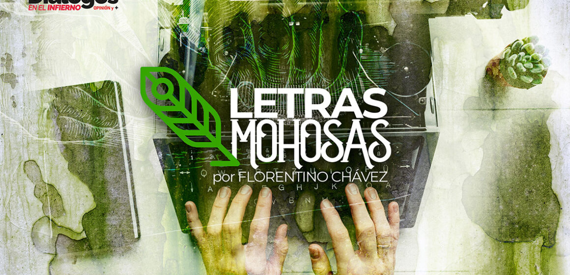 Letras Mohosas, por Florentino Chávez