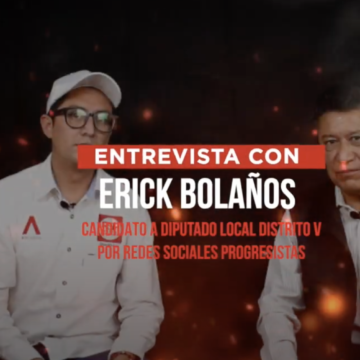 DIÁLOGOS CON ERICK BOLAÑOS CANDIDATO A DIPUTADO LOCAL DISTRITO V